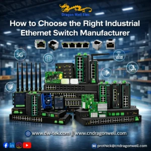 Industrial Ethernet Switch Manufacturer: 9 Essential Tips to Choose the Right Partner